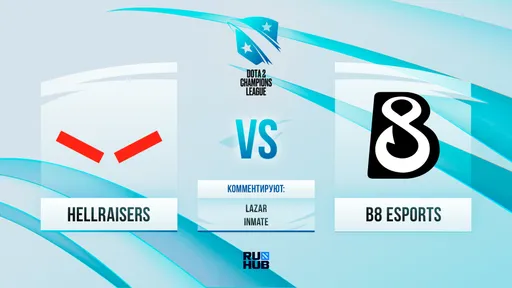 HellRaisers — B8 Esports: прямая трансляция Dota 2 Champions League 2021 Season 3