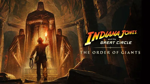 Indiana Jones and the Great Circle получит сюжетное дополнение The Order of Giants